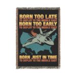 Born Too Late To Deploy To The Middle East Blanket.
