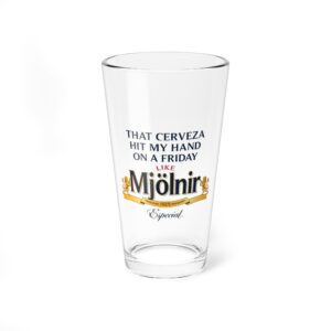 That Cerveza Hit My Hand On A Friday Like Mjolnir Beer Glass.