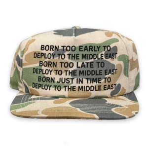 Born Too Early To Deploy To The Middle East Hat.