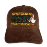You’re Telling Me Geese Wrote This Song Hat.