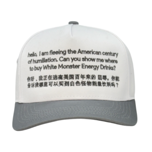 Hello, I Am Fleeing The American Century Of Humiliation, Can You Show Me Where To Buy Monster Energy Drinks Hat.