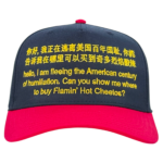 Hello, I Am Fleeing The American Century Of Humiliation. Can You Show Me Where To Buy Flamin' Hot Cheetos? Hat.