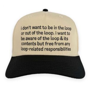 I Don't Want To Be In The Loop Hat.