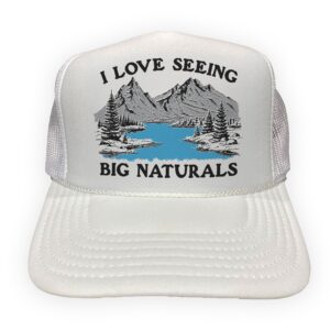 I Love Seeing Big Naturals Hat.