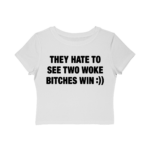 They Hate To See Two Woke B*tches Win :)) Baby Tee.