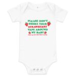 Plz Don't Smoke Your Strawberry Vape Around My Baby! They Do Not Like That Flavor Baby One Piece.