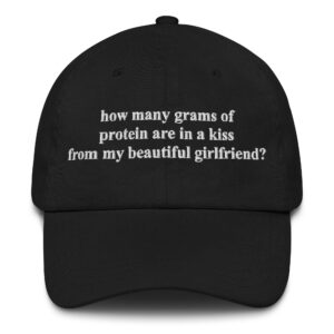 How Many Grams Of Protein Are In A Kiss From My Beautiful Girlfriend? Hat.
