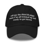 Call Me The Third Lil Piggy Cause Im All Bricked Up And Ready To Get Blown Hat.