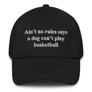 Ain't No Rules Says A Dog Can't Play Basketball.