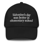 Valentine's Day Was Better In Elementary School Hat.