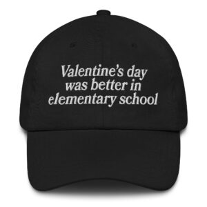 Valentine's Day Was Better In Elementary School Hat.