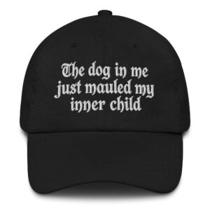 The Dog In Me Just Mauled My Inner Child Hat.