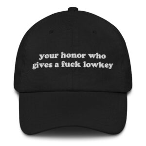 Your Honor Who Gives A Fuck Lowkey Hat.