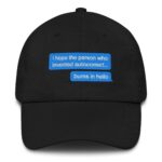 I Hope The Person Who Invented Autocorrect Burns In Hello Hat.