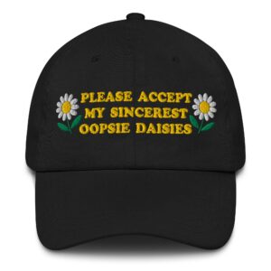 Please Accept My Sincerest Oopsie Daisies Hat.