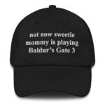 Not Now Sweetie Mommy Is Playing Hat.