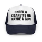 I Need A Cigarette Or Maybe A Gun Hat.