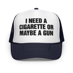 I Need A Cigarette Or Maybe A Gun Hat.