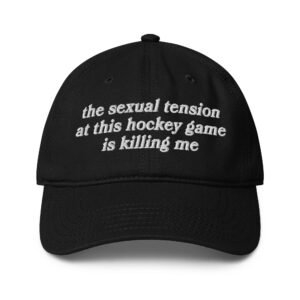 The Sexual Tension In This Hockey Game Is Killing Me Hat.
