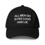 All Men Do Is Pee Loud And Lie