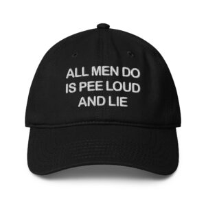 All Men Do Is Pee Loud And Lie