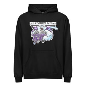 Abolish ICE. All My Homies Hate ICE Hoodie.