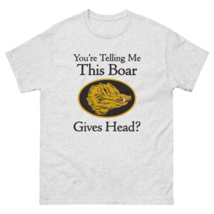 You're Telling Me This Boar Gives Head?