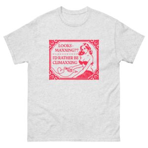 Looksmaxxing?? I'd Rather Be Climaxxing.