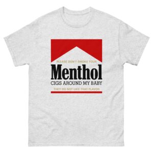 Please Don't Smoke Your Menthol Cigs Around My Baby They Do Not Like That Flavor Red.
