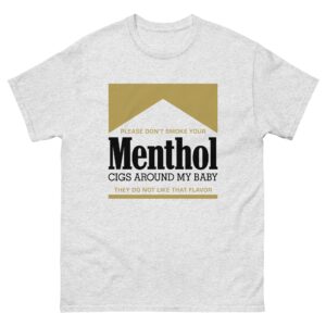 Please Don't Smoke Your Menthol Cigs Around My Baby They Do Not Like That Flavor Gold.