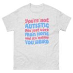 You're Not Autistic You Just Work From Home And It's Making You Weird.