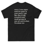 Sorry I Was Super Weird & Quiet At Your Party.