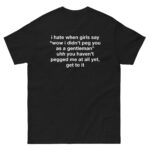 I Hate When Girls Say "Wow I Didn't Peg You As A Gentleman" Uhh You Haven't Pegged Me At All Yet, Get To It.