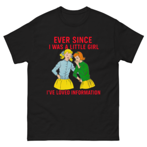 Ever Since I Was A Little Girl I've Loved Information.