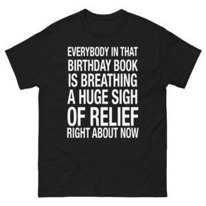 Everybody In That Birthday Book Is Breathing A Huge Sigh Of Relief Right Now.
