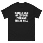 Maybe I Died Of Covid In 2020 And This Is Hell.
