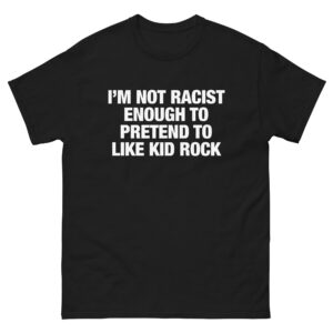 I'm Not Racist Enough To Pretend To Like Rock Text Tee.