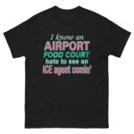 I Know An Airport Food Court Hate To See An ICE Agent Comin.'
