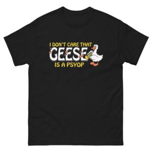 I Don't Care That Geese Is A Psyop.