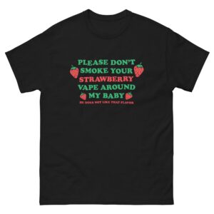 Please Don't Smoke Your Strawberry Vape Around My Baby! He Does Not Like That Flavor.