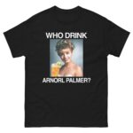 Who Drink Arnorl Palmer?