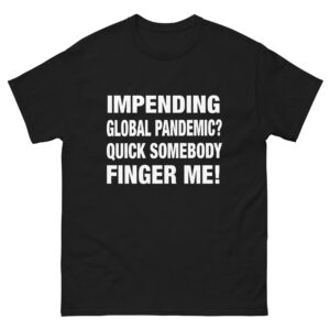 Impending Global Pandemic? Quick Somebody Finger Me.