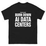 Please Do Not Burn Down AI Data Centers.