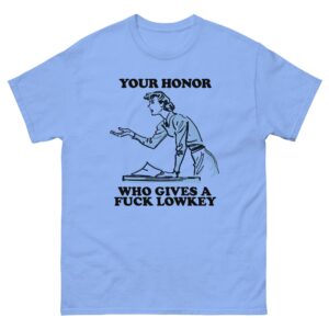 Your Honor Who Gives A Fuck Lowkey 2.