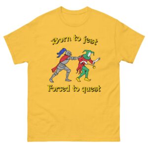 Born To Jest, Forced To Quest.