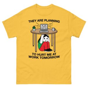 They Are Planning To Hurt Me At Work Tomorrow.