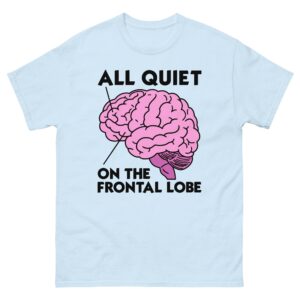 All Quiet On The Frontal Lobe.