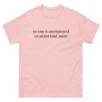 No One Is Unemployed On Stolen Land, Mom.