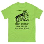 Nobody Is Illegaly Drunk Driving On Stolen Land, Officer Tee.