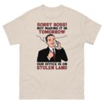 Sorry Boss! Not Making It In Tomorrow Our Office Is On Stolen Land.